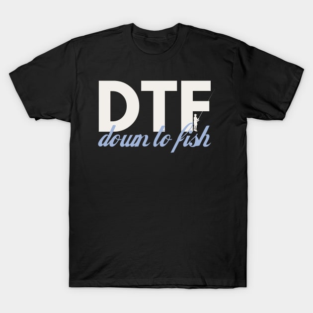 DTF, Down to fish T-Shirt by Teessential